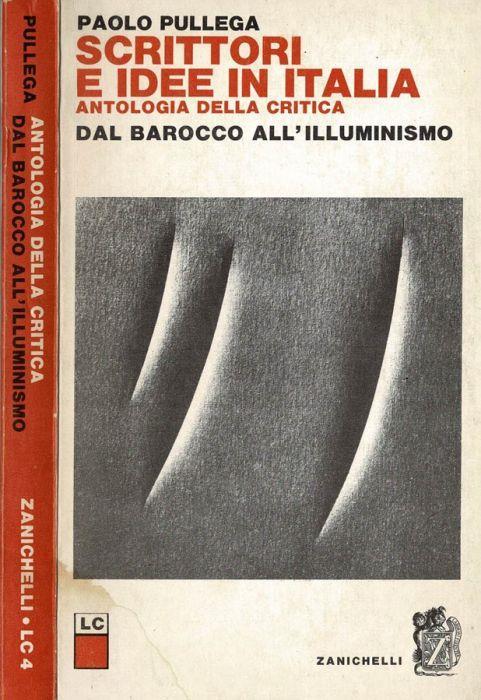Scrittori e idee in Italia. Antologia della critica - Dal Barocco all'Illuminismo - Paolo Pullega - copertina