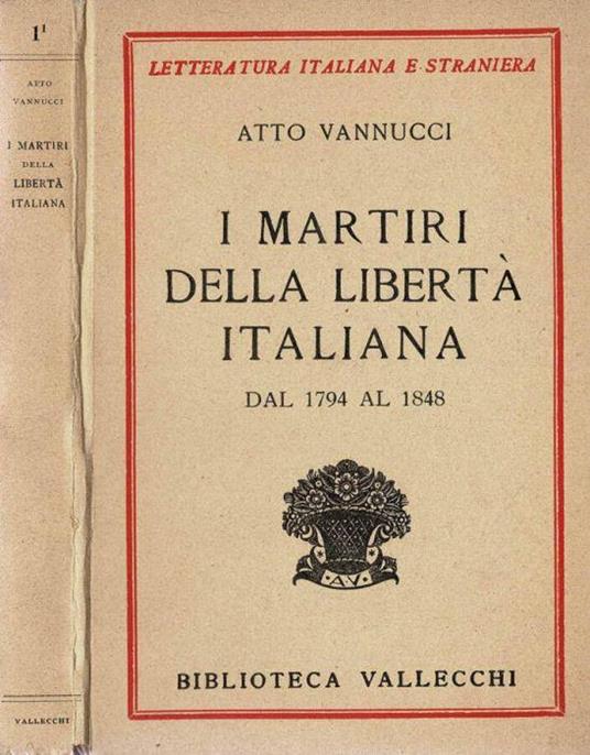 I martiri della libertà italiana dal 1794 al 1848 - Atto Vannucci - copertina