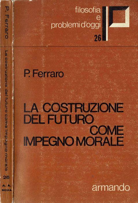 La costruzione del futuro come impegno morale - Pietro Ferraro - copertina