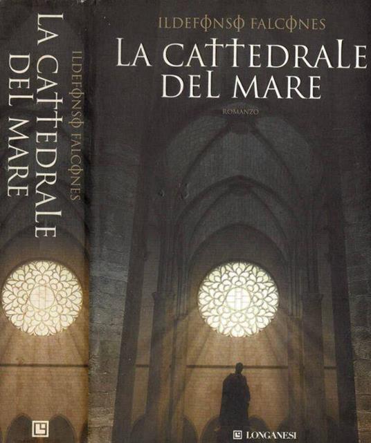 La cattedrale del mare - Ildefonso Falcones - Libro Usato - Longanesi - La  Gaja scienza | IBS