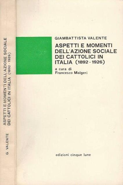 Aspetti e momenti dell'azione sociale dei cattolici in Italia (1892-1926) - Gustavo Valente - copertina