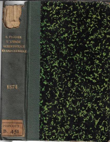 L' année scientifique et industrielle dix-huitième année 1874 - Luigi Figuier - copertina