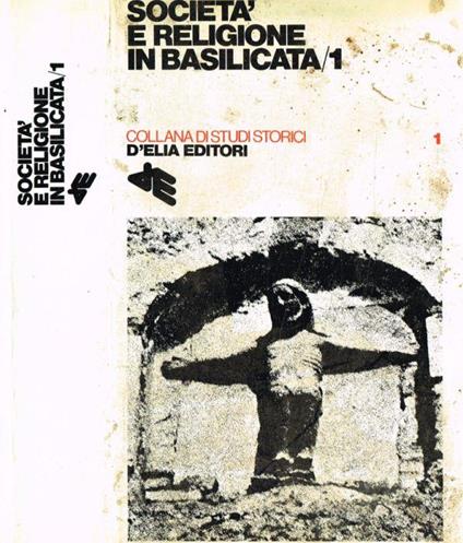 Società e religione in Basilicata nell'età moderna. Atti del Convegno di Potenza-Matera 25-28 settembre 1975. Vol.I - copertina