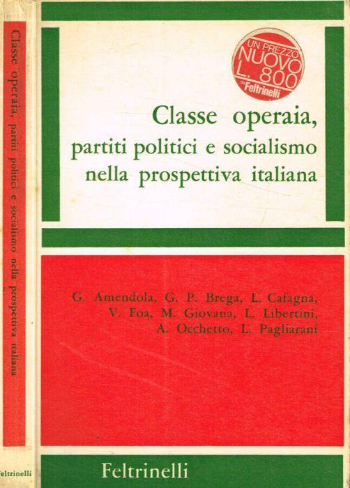 Classe operaia, partiti politici e socialismo nella prospettiva italiana - copertina