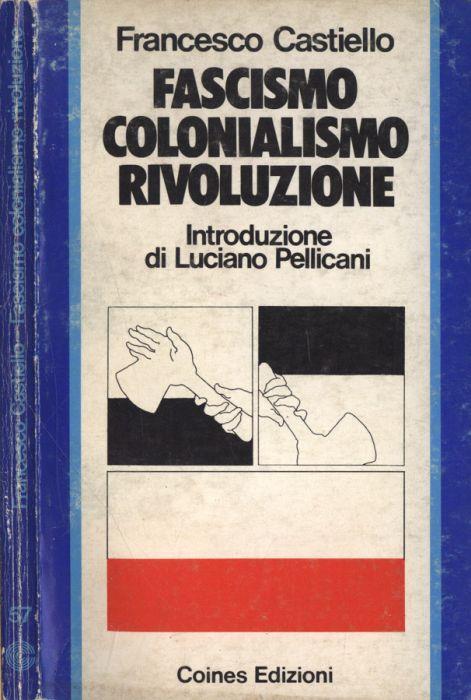 Fascismo, colonialismo, rivoluzione - Francesco Castiello - copertina