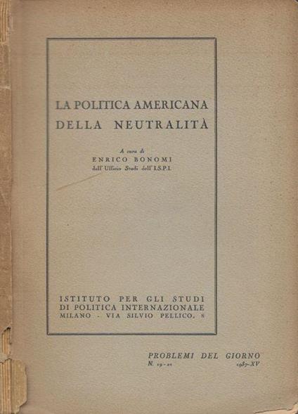 La politica americana della neutralità - Enrico Bonomi - copertina