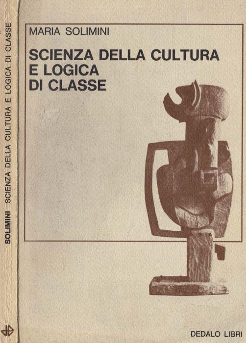 Scienza della cultura e logica di classe - Maria Solimini - copertina