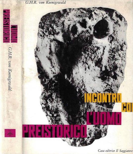 Incontri con l'uomo preistorico - Gustav Heinrich Ralph von Koenigswald - copertina