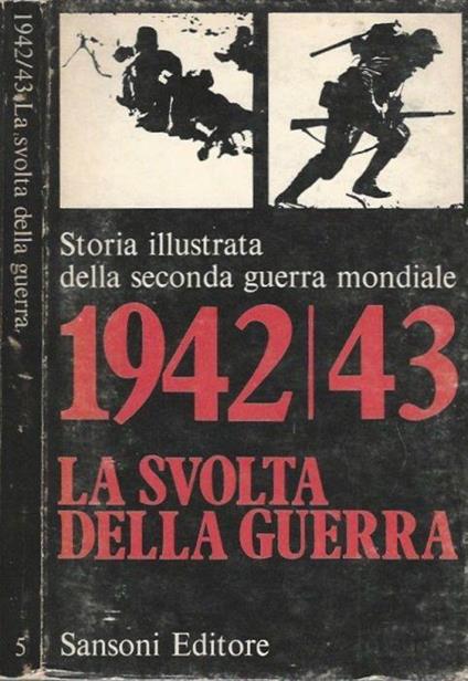 Storia illustrata della seconda guerra mondiale. 1942/43 La svolta della guerra - Volume 5 - copertina