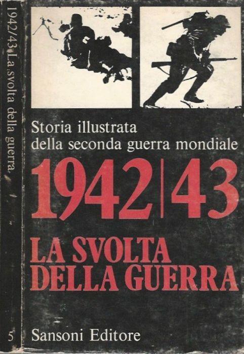 Storia illustrata della seconda guerra mondiale. 1942/43 La svolta della guerra - Volume 5 - copertina