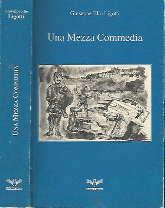 Una Mezza Commedia - Giuseppe Elio Ligotti - copertina