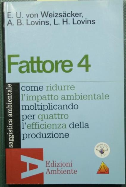 Fattore 4 - Come ridurre l'impatto ambientale moltiplicando per quattro l'efficienza della produzione - copertina