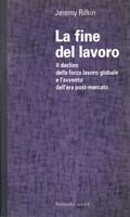 La Fine Del Lavoro. Il Declino Della Forza Lavoro Globale e L'avvento Dell'era Post-Mercato - Jeremy Rifkin - copertina