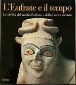 L' Eufrate e Il Tempo. Le Civiltà Del Medio Eufrate e Della Gezira Siriana