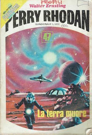 Terry Rhodan. La terra muore. N. 47 - Walter Ernsting - copertina