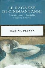 Le ragazze di cinquant'anni . Amori lavori famiglie libertà