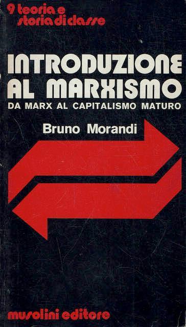 Introduzione al Marxismo,da Marx al capitalismo maturo - Bruno Morandi - copertina