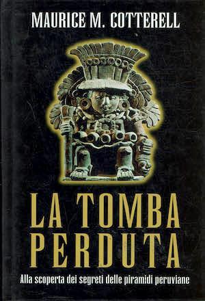 La tomba perduta. Alla scoperta delle piramidi peruviane - Maurice M. Cotterell - copertina