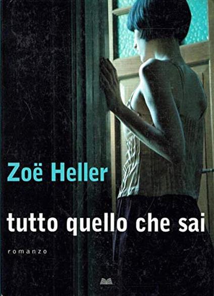 tutto quello che sai - Zoe Heller - copertina
