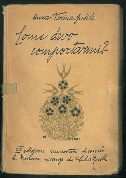 Come devo comportarmi? Libro per tutti. Dodicesima edizione rinnovata secondo le moderne usanze da Lidia Morelli - Anna Vertua Gentile - copertina