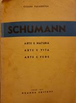 Schumann. Arte E Natura. Arte E Vita. Arte E Fede