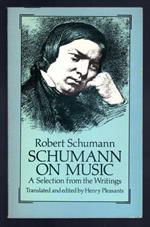 Schumann on music. A selection from the Writings