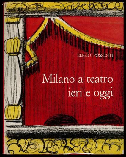 Milano a teatro ieri e oggi - Eligio Possenti - copertina