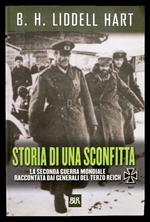 Storia di una sconfitta. La Seconda Guerra Mondiale raccontata dai generali del terzo Reich