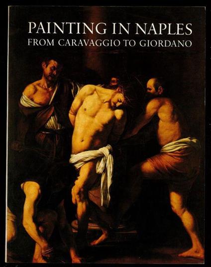 Painting in Naples 1606-1705 from Caravaggio to Giordano - Clovis Whitfield - copertina
