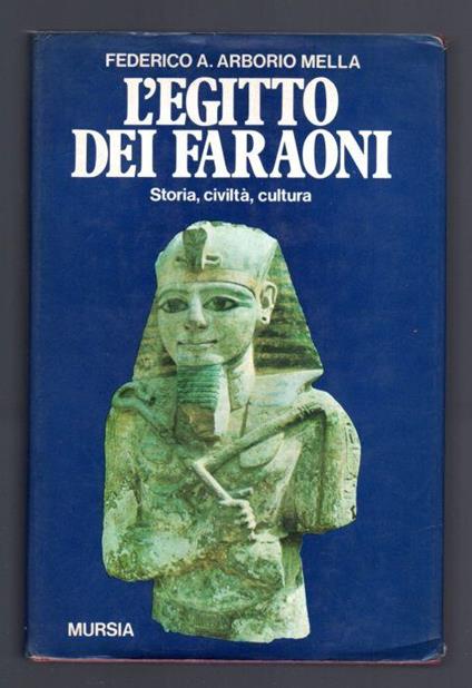 L' Egitto dei Faraoni - Federico A. Arborio Mella - Libro Usato - ND - | IBS