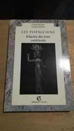 Les Phèniciens. Marins des trois continents