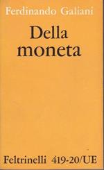 Della moneta e Scritti inediti Con introduzione di Alberto Caracciolo e a cura di Alberto Merola