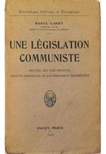 Une législation communiste Recueil des lois, décrets, arrêtés principaux du gouvernement bolchéviste