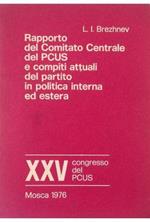 Xxv Congresso Del Pcus Rapporto Del Comitato Centrale Del Pcus E Compiti Attuali Del Partito In Politica Interna Ed Estera