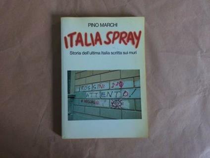 Italia Spray. Storia dell'ultima Italia scritta sui muri - copertina