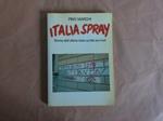 Italia Spray. Storia dell'ultima Italia scritta sui muri