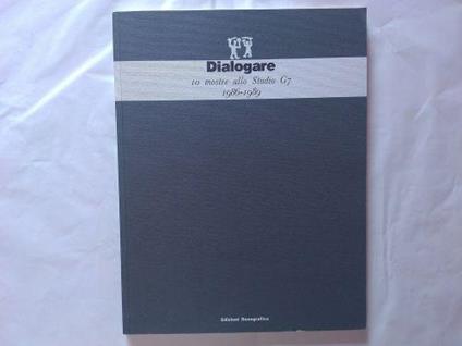 Dialogare - 10 mostre allo studio G7 1986-1989 - copertina