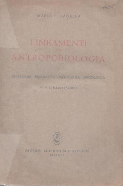 Lineamenti Di Antropobiologia. I. Anatomia. Fisiologia. Patologia. Psicologia - Mario Francesco Canella - copertina