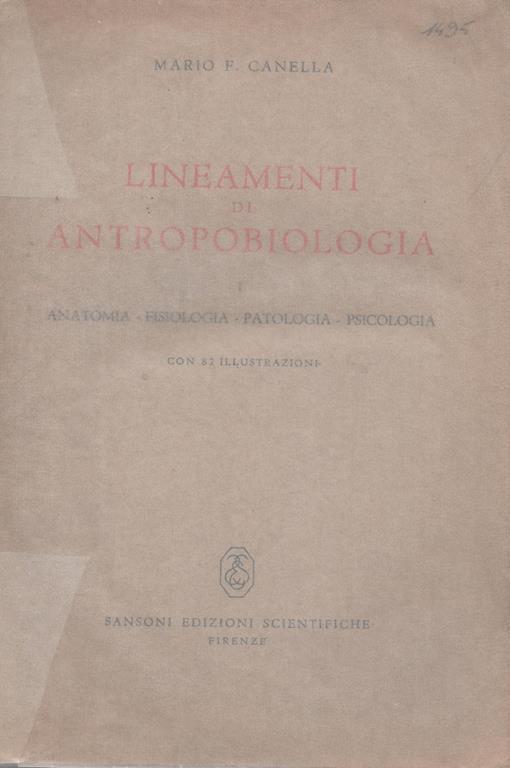 Lineamenti Di Antropobiologia. I. Anatomia. Fisiologia. Patologia. Psicologia - Mario Francesco Canella - copertina