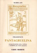 Pantagruelina. Prognostificazione certa, veritiera e infallibile per l'anno perpetuo. (Versione di Augusto Frassineti. Prefazione di Mario Lunetta. Disegni di Maria Luisa Ricciuti)