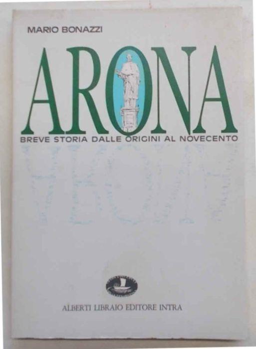 Arona. Breve storia dalle origini al Novecento - Mario Bonazzi - copertina