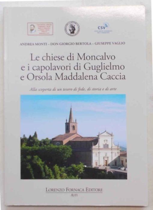 Le chiese di Moncalvo e i capolavpri di Guglielmo e Orsola Maddalena Caccia - Monti - copertina