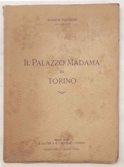 Il Palazzo Madama di Torino - Augusto Telluccini - copertina