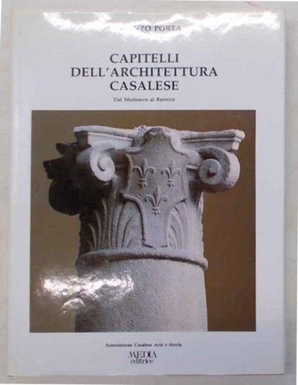 Capitelli dell'architettura casalese. Dal Medioevo al Barocco - Vincenzo Porta - copertina