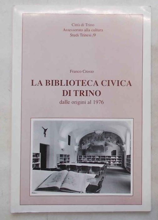La Biblioteca Civica di Trino dalle origini al 1976 - Franco Crosio - copertina