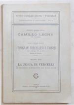 Camillo Leone note biografiche --- I tipografi vercellesi e trinesi dei secoli XV e XVI --- La zecca di Vercelli. Le collezioni numismatiche del Museo Leone