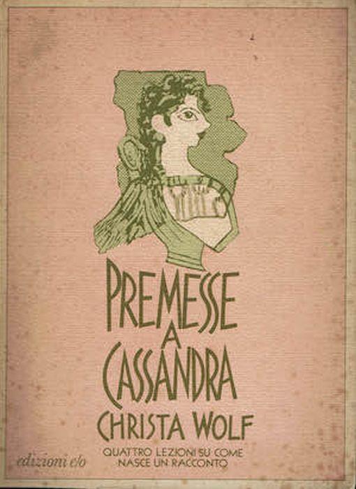 Premesse a Cassandra,quattro lezioni su come nasce un racconto - Christa Wolf - copertina