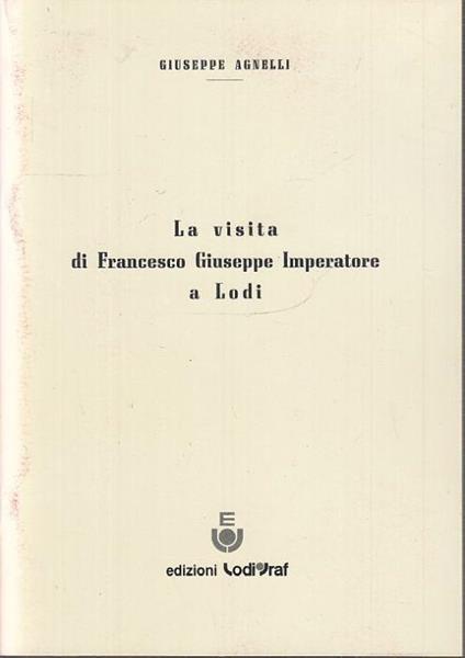 Visita Francesco Giuseppe Imperatore Lodi - copertina