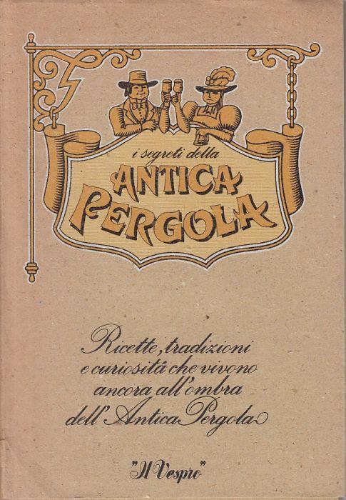 I Segreti Della Antica Pergola Ricette - copertina