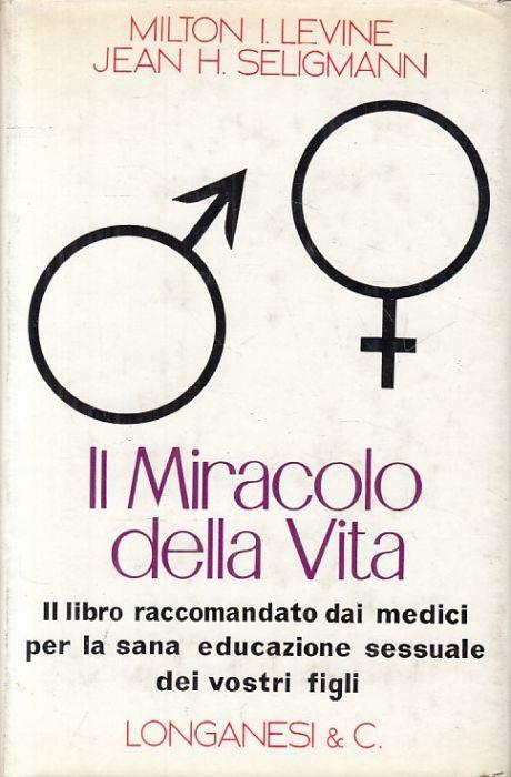 Il Miracolo Della Vita - Milton I. Levine - Libro Usato - Longanesi - | IBS